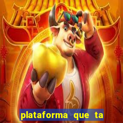 plataforma que ta pagando agora